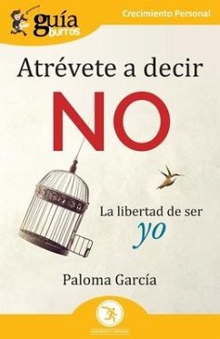 GuíaBurros: Atrévete a decir no: La libertad de ser yo - García, Paloma