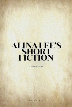 Alina Lee's Short Fiction - Lee, Alina