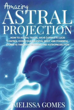 Amazing Astral Projection - Gomes, Melissa