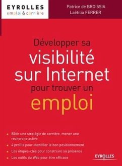Développer sa visibilité sur Internet pour trouver un emploi - Broissia (De), Patrice; Ferrer, Laëtitia