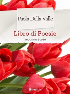 Seconda raccolta di poesie (eBook, ePUB) - Della Valle, Paola