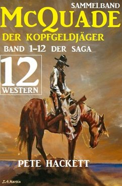 McQuade: Der Kopfgeldjäger Teil 1-12 der Saga in einem Band (eBook, ePUB) - Hackett, Pete