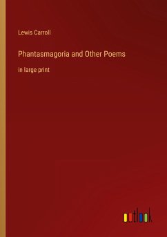 Phantasmagoria and Other Poems - Carroll, Lewis