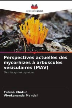 Perspectives actuelles des mycorhizes à arbuscules vésiculaires (MAV) - Khatun, Tuhina;Mandal, Vivekananda