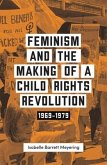 Feminism and the Making of a Child Rights Revolution: 1969-1979