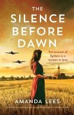 The Silence Before Dawn: An absolutely heartbreaking and breathtaking World War II historical novel