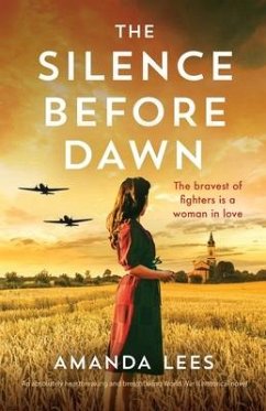 The Silence Before Dawn: An absolutely heartbreaking and breathtaking World War II historical novel - Lees, Amanda