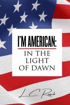 I'm American: In the Light of Dawn - Rusch, L. C.