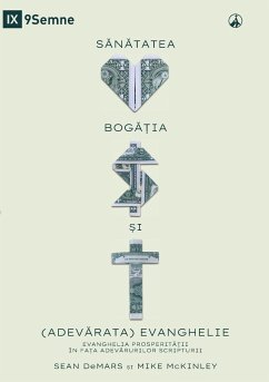 S¿N¿TATEA, BOG¿¿IA ¿I (ADEV¿RATA) EVANGHELIE (Health, Wealth, and the (Real) Gospel) (Romanian) - Demars, Sean; Mckinley, Mike