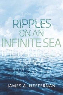 Ripples on an Infinite Sea - Heffernan, James A.