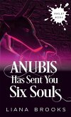 Anubis Has Sent You Six Souls