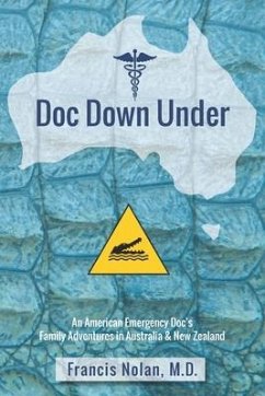 Doc Down Under: An American Emergency Doc's Family Adventures in Australia & New Zealand - Nolan, Francis J.