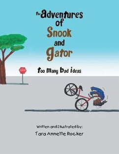 The Adventures of Snook and Gator: Too Many Bad Ideas - Rocker, Tara Annette