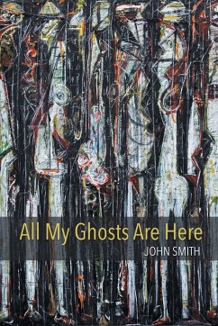 All My Ghosts Are Here - Smith, John