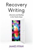 Recovery Writing: Discovery and Healing in the Twelve Steps