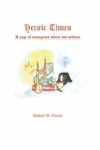 Heroic Times: A saga of courageous lovers and soldiers