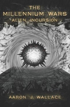 The Millennium Wars: Alien Incursion - J. Wallace, Aaron