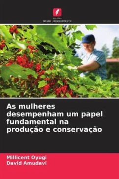 As mulheres desempenham um papel fundamental na produção e conservação - Oyugi, Millicent;Amudavi, David