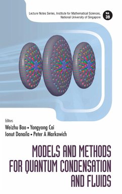 MODELS AND METHODS FOR QUANTUM CONDENSATION AND FLUIDS - Weizhu Bao, Yongyong Cai Ionut Danaila