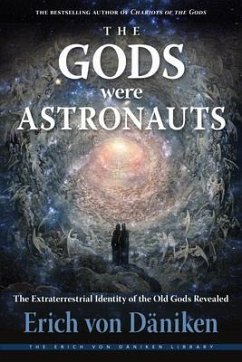 The Gods Were Astronauts: The Extraterrestrial Identity of the Old Gods Revealed - von Daniken, Erich (Erich von Daniken)