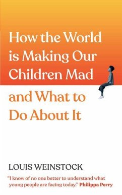 How the World Is Making Our Children Mad and What to Do about It - Weinstock, Louis