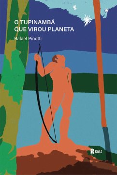 O tupinambá que virou planeta (eBook, ePUB) - Pinotti, Rafael