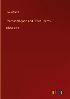 Phantasmagoria and Other Poems - Carroll, Lewis