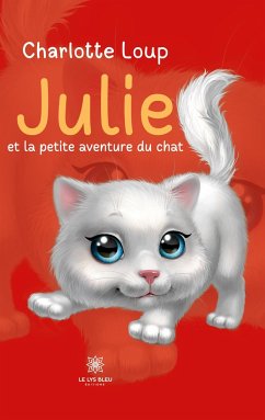 Julie et la petite aventure du chat - Charlotte Loup
