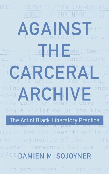 Against the Carceral Archive Against the Carceral Archive
