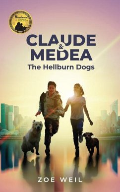 Claude and Medea: The Hellburn Dogs - Weil, Zoe (Zoe Weil)