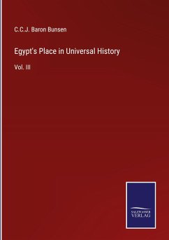 Egypt's Place in Universal History - Bunsen, C. C. J. Baron