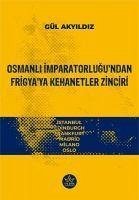 Osmanli Imparatorlugundan Frigyaya Kehanetler Zinciri - Akyidiz, Gül