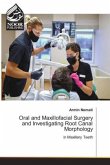 Oral and Maxillofacial Surgery and Investigating Root Canal Morphology