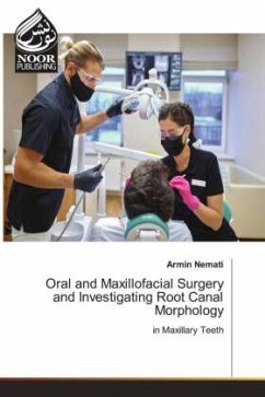 Oral and Maxillofacial Surgery and Investigating Root Canal Morphology - Nemati, Armin