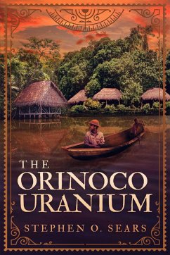 The Orinoco Uranium - Sears, Stephen O.