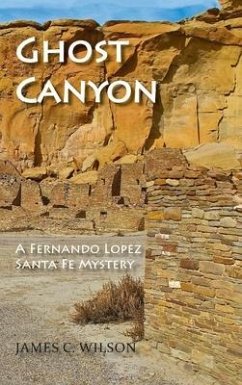 Ghost Canyon: A Fernando Lopez Santa Fe Mystery - Wilson, James C.