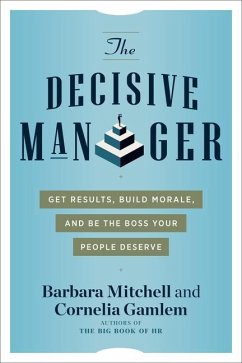 The Decisive Manager: Get Results, Build Morale, and Be the Boss Your People Deserve - Mitchell, Barbara (Barbara Mitchell ); Gamlem, Cornelia (Cornelia Gamlem)