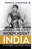 Women in Pre & Post Independent India: 75 Victories Visionaries Voices