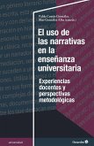 El uso de las narrativas en la enseñanza universitaria : experiencias docentes y perspectivas metodológicas