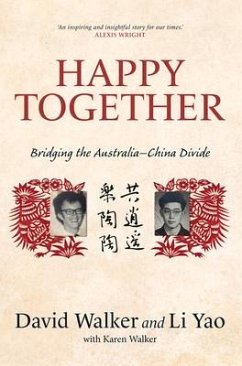 Happy Together: Bridging the Australia-China Divide - Yao, Li; Walker, David