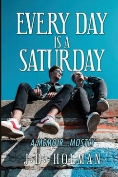 Cover Every Day is a Saturday: A Memoir...mostly.