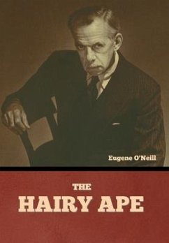 The Hairy Ape - O'Neill, Eugene