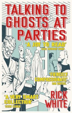 Talking To Ghosts At Parties (eBook, ePUB) - White, Rick