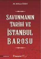 Savunmanin Tarihi ve Istanbul Barosu - Özen, Atilla