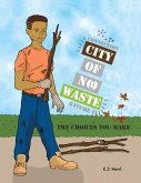 City of No Waste' The Choices You Make City of No Waste' The Choices You Make