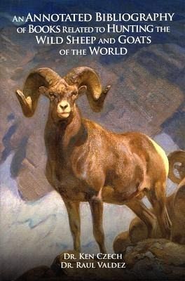 Annotated Blblio Related to Hunting the Wild Sheep and Goats of the World Annotated Blblio Related to Hunting the Wild Sheep and Goats of the World