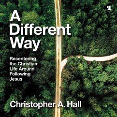 A Different Way: Recentering the Christian Life Around Following Jesus - Hall, Christopher A.
