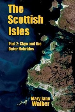 The Scottish Isles: Part 2: Skye and the Outer Hebrides - Walker, Mary Jane