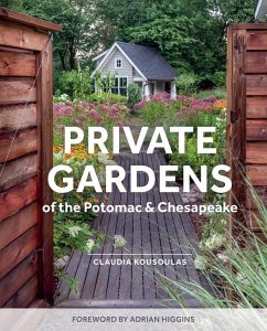 Private Gardens of the Potomac and Chesapeake - Kousoulas, Claudia