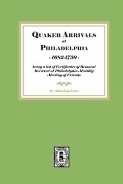 Quaker Arrivals at Philadelphia, 1685-1750 - Myers, Alber Cook